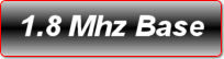 1.8 MHZ BASE